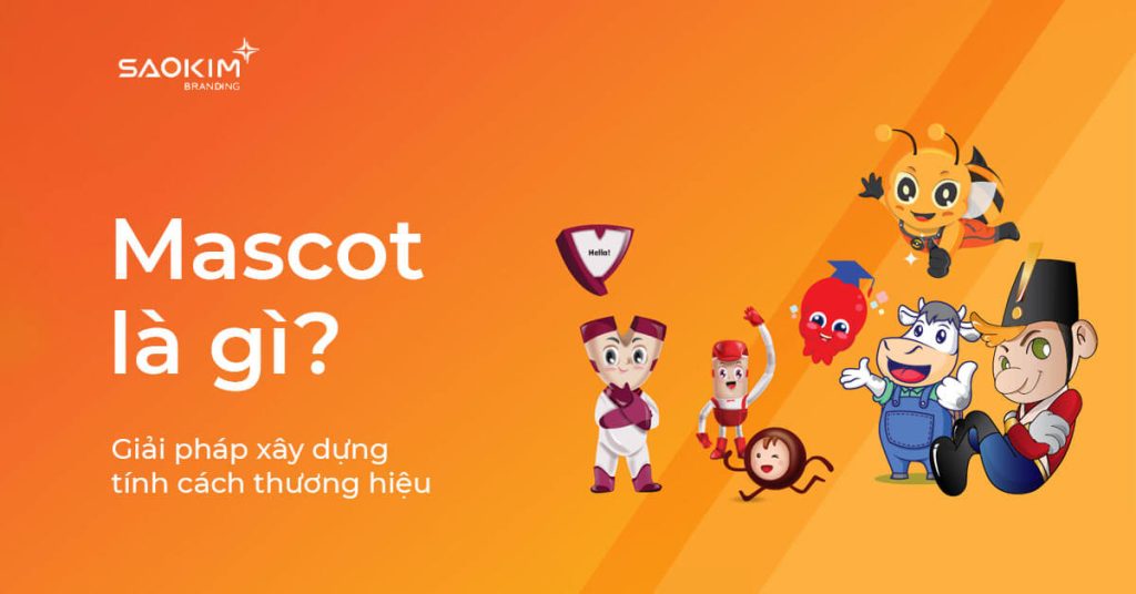 Mascot là gì - Giải pháp xây dựng tính cách thương hiệu với Mascot