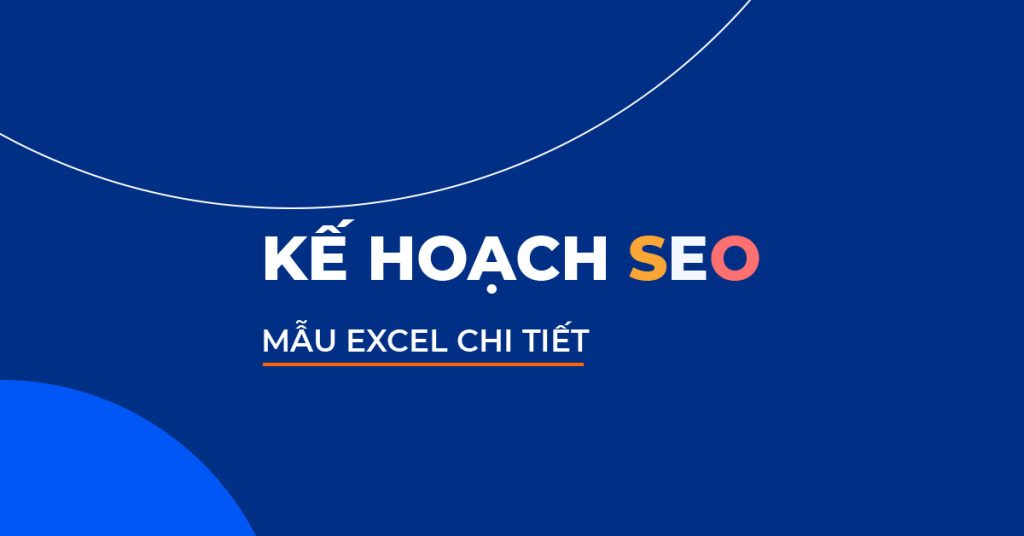 Kế hoạch SEO mẫu chi tiết