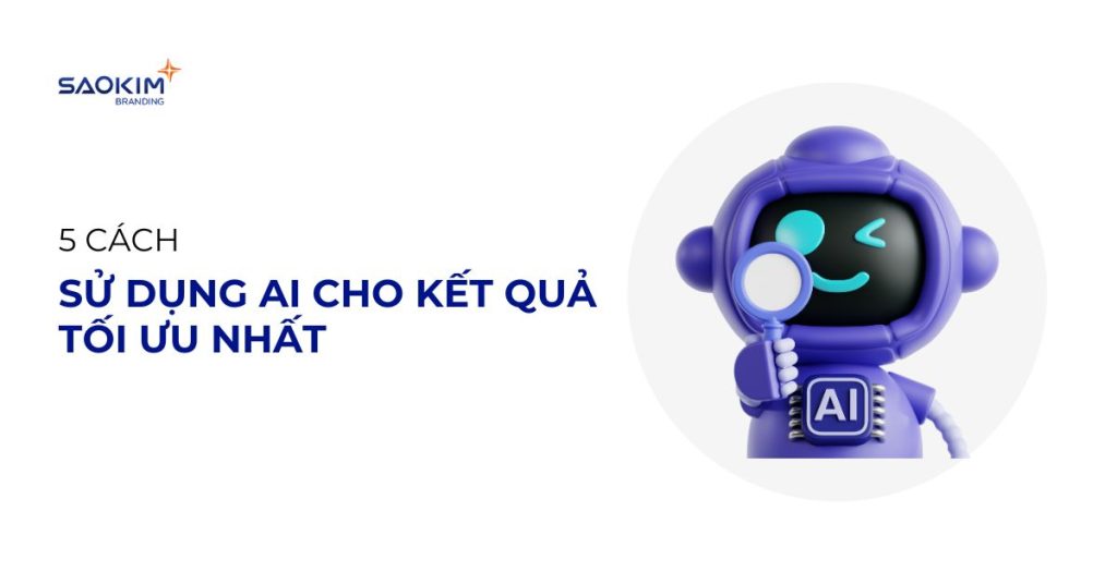 5 cách sử dụng AI cho kết quả tối ưu nhất