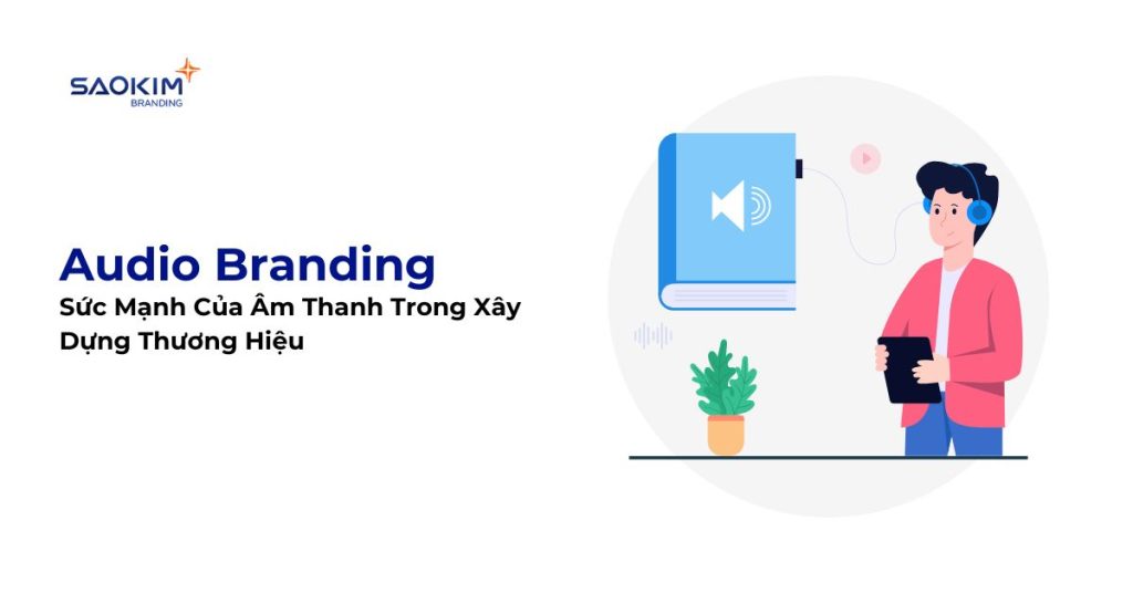audio branding trong xây dựng thương hiệu