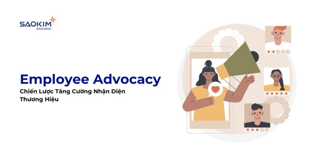 Employee Advocacy: Chiến Lược Tăng Cường Nhận Diện Thương Hiệu