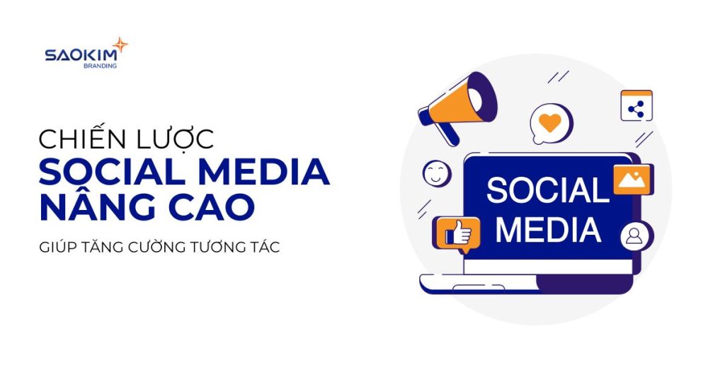 Chiến lược social media nâng cao giúp tăng cường tương tác