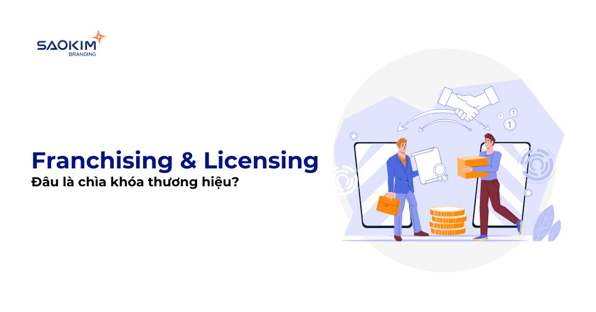 Franchising & Licensing: Đâu là chìa khóa thương hiệu?