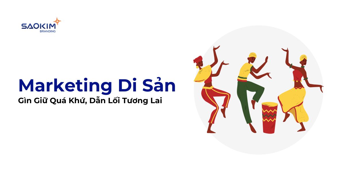 Marketing Di Sản: Gìn Giữ Quá Khứ, Dẫn Lối Tương Lai