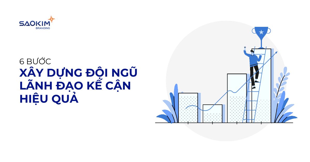 6 bước xây dựng đội ngũ lãnh đạo kế cận hiệu quả