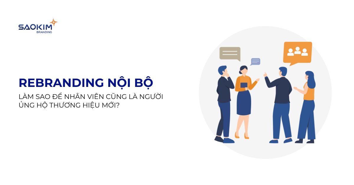 Rebranding nội bộ: làm sao để nhân viên cũng là người ủng hộ thương hiệu mới?