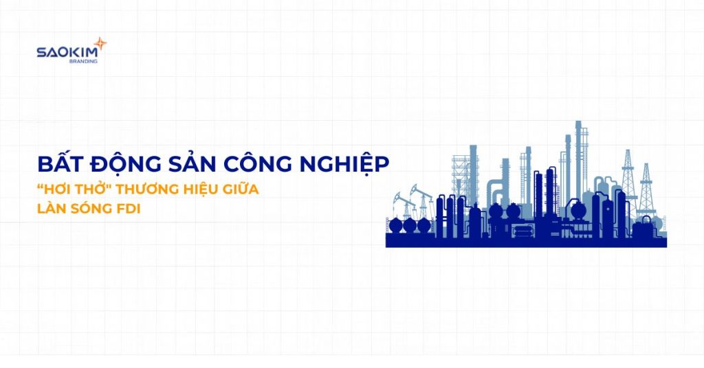 xây dựng thương hiệu bất động sản công nghiệp